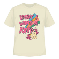 Daddy i want pony : Regular  Tee For Men and Women